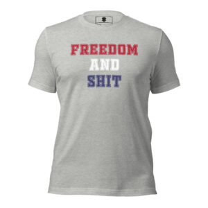 Freedom and Shit Premium American Tee